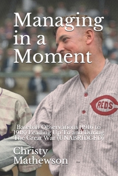 Managing in a Moment: Baseball Observations (1916 to 1918) Leading Up To and During The Great War