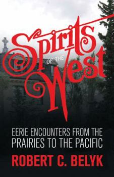 Paperback Spirits of the West: Eerie Encounters from the Prairies to the Pacific Book