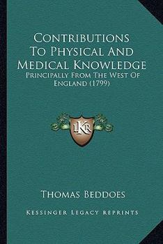 Paperback Contributions To Physical And Medical Knowledge: Principally From The West Of England (1799) Book