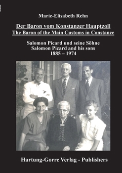 Paperback Der Baron vom Konstanzer Hauptzoll - The Baron of the Main Customs in Constance: Salomon Picard und seine Söhne - Salomon Picard and his sons 1885 - 1 [German] Book