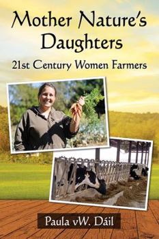 Paperback Mother Nature's Daughters: 21st Century Women Farmers Book