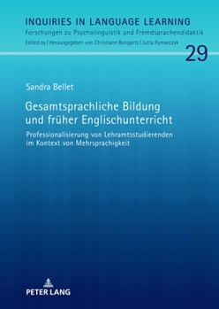 Hardcover Gesamtsprachliche Bildung und frueher Englischunterricht: Professionalisierung von Lehramtsstudierenden im Kontext von Mehrsprachigkeit [German] Book