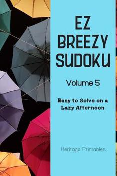 Paperback EZ Breezy Sudoku Volume 5: Easy to Solve on a Lazy Afternoon Book