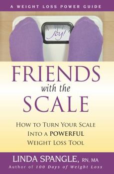 Paperback Friends with the Scale: How to Turn Your Scale Into a Powerful Weight Loss Tool Book