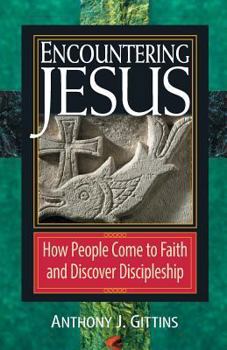 Paperback Encountering Jesus: How People Come to Faith and Discover Discipleship Book