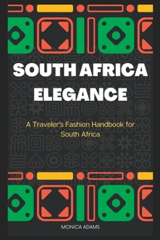 South Africa Elegance: A Traveler's Fashion Handbook for South Africa