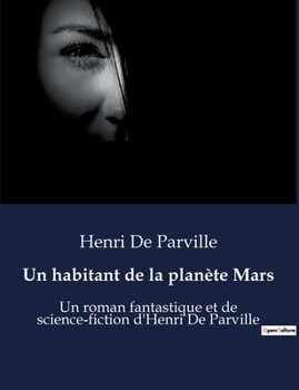 Un habitant de la planète Mars: Un roman fantastique et de science-fiction d'Henri De Parville