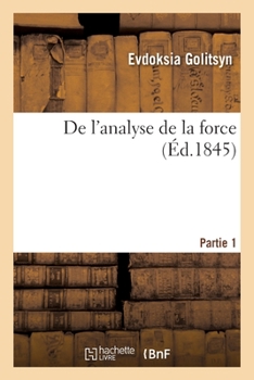 Paperback De l'analyse de la force. Partie 1 [French] Book