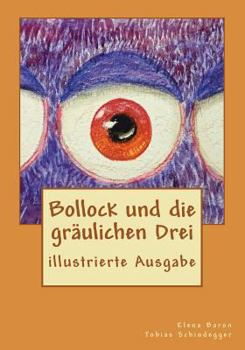 Paperback Bollock und die gräulichen Drei: illustrierte Ausgabe [German] Book