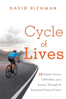 Paperback Cycle of Lives: 15 People's Story, 5,000 Miles, and a Journey Through the Emotional Chaos of Cancer Book
