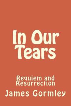 Paperback In Our Tears: Requiem and Resurrection Book