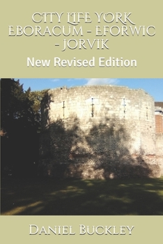 Paperback CITY LIFE YORK Eboracum - Eforwic - Jorvik: New Revised Edition Book