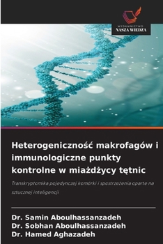 Heterogenicznosc makrofagów i immunologiczne punkty kontrolne w miazdzycy tetnic (Polish Edition)