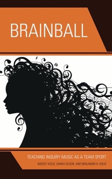 Paperback Brainball: Teaching Inquiry Music as a Team Sport Book