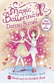 Paperback Delphie and the Magic Spell / Rosa and the Golden Bird (2-In-1) (Magic Ballerina) Book