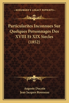 Paperback Particularites Inconnues Sur Quelques Personnages Des XVIII Et XIX Siecles (1852) [French] Book