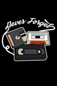 Paperback Never forget: VHS, Floppy Disc and Cassette Tapes Lined Notebook Journal Diary 6x9 Book