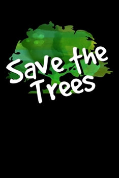 Paperback Save The Trees: Notizbuch DIN A5 - 120 Seiten liniert Book