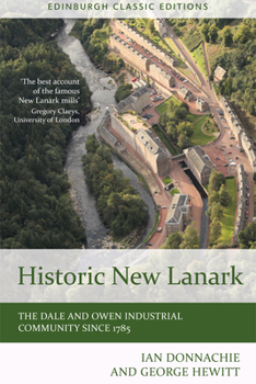 Paperback Historic New Lanark: The Dale and Owen Industrial Community Since 1785 Book