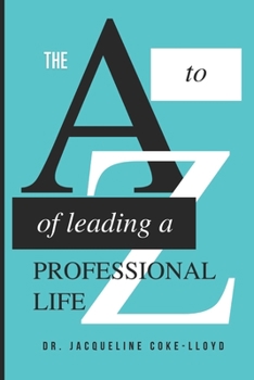 Paperback The A to Z of Leading a Professional Life Book