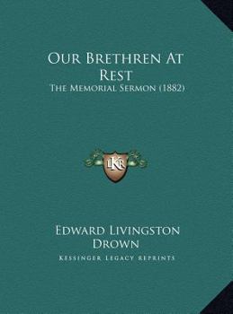 Our Brethren At Rest: The Memorial Sermon (1882)