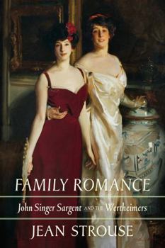 Hardcover Family Romance: John Singer Sargent and the Wertheimers Book