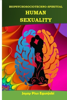 Biopsychosociotechno-Spiritual Human Sexuality