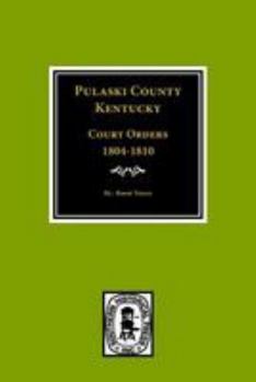 Paperback Pulaski County, Kentucky Court Orders, 1804-1810 Book