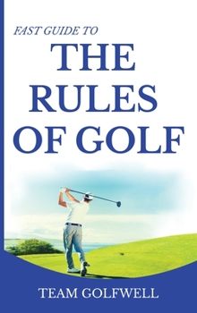 Hardcover Fast Guide to the RULES OF GOLF: Fast Guide to Golf Rules 6 x 9 inch Hardback Book