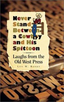 Paperback Never Stand Between a Cowboy and His Spittoon: Laughs from the Old West Press Book