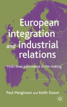 Hardcover European Integration and Industrial Relations: Multi-Level Governance in the Making Book