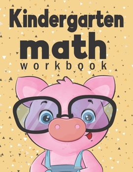 Paperback Kindergarten Math Workbook: Kindergarten & 1st Grade Workbook, Addition and Subtraction Activities, Homeschooling Activity Books, And more activit Book