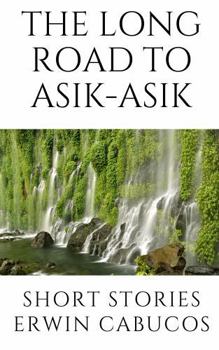 Paperback The Long Road to Asik-Asik: Short Stories Book