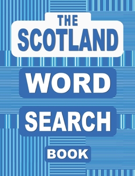 Paperback The SCOTLAND Word Search Book: 50 Scottish Themed Word Find Puzzles from Bagpipes and Burns Night to Tartan and Whisky Book