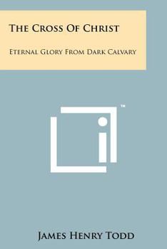 Paperback The Cross of Christ: Eternal Glory from Dark Calvary Book