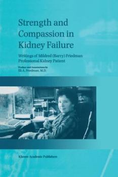 Hardcover Strength and Compassion in Kidney Failure: Writings of Mildred (Barry) Friedman Professional Kidney Patient Book