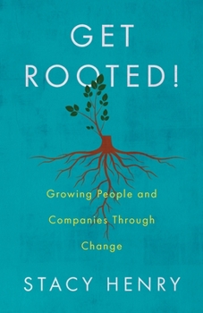 Paperback Get Rooted!: Growing People and Companies Through Change Book