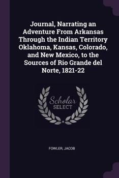 Paperback Journal, Narrating an Adventure From Arkansas Through the Indian Territory Oklahoma, Kansas, Colorado, and New Mexico, to the Sources of Rio Grande de Book