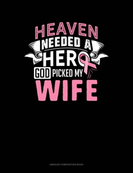 Paperback Heaven Needed A Hero God Picked My Wife: Unruled Composition Book