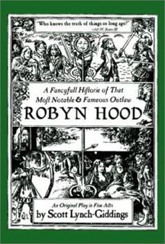 A Fancyfull Historie of That Most Notable & Fameous Outlaw Robyn Hood