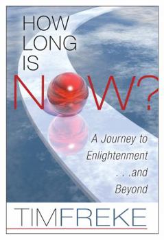 Paperback How Long Is Now?: A Journey to Enlightenment...and Beyond Book