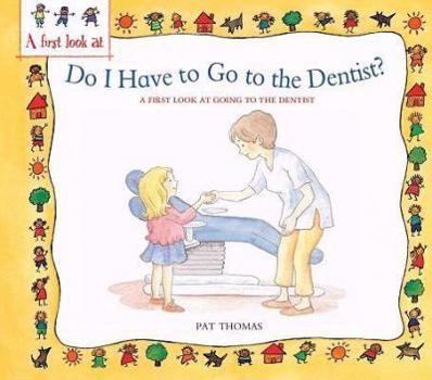 Paperback Do I Have to Go to the Dentist?: A First Look at Healthy Teeth Book