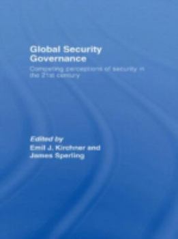Paperback Global Security Governance: Competing Perceptions of Security in the Twenty-First Century Book