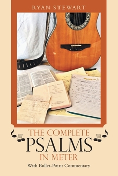 Paperback The Complete Psalms in Meter: With Bullet-Point Commentary Book