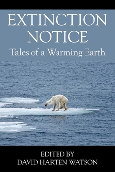 Paperback Extinction Notice: Tales of a Warming Earth Book
