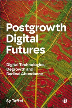 Hardcover Postgrowth Digital Futures: Digital Technologies, Degrowth, and Radical Abundance Book
