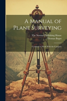 Paperback A Manual of Plane Surveying: Confined to Work With the Compass Book
