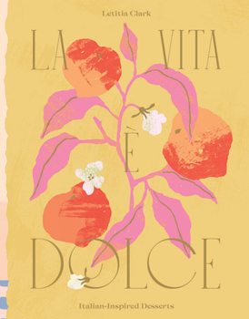 Hardcover La Vita E Dolce: Italian-Inspired Desserts Book