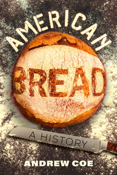 American Bread: A History (California Studies in Food and Culture)