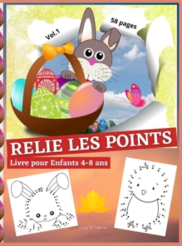RELIE LES POINTS Livre pour Enfants 4-8 ans: Magnifique livre d'activités de point à point qui combine les chiffres et les couleurs dans un ... pouces 58 pages Volume 1